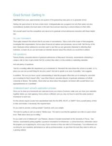 Grad School: Getting In Fast Fact: Each year, approximately one-quarter of the graduating class goes on to graduate school. Getting into grad school is far from a slam-dunk. Undergraduates are up against not only their p