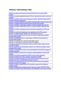 Indicator methodology notes Number of people with access to financial services as a result of DFID support Number of people supported through DFID to improve their rights to land and property Number of children under fiv