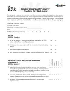 Teacher Group Leader Fidelity Checklist for Workshops This rating scale is designed for researchers or certified mentors to evaluate following a live or video recorded observation of a workshop. It needs to be used in co