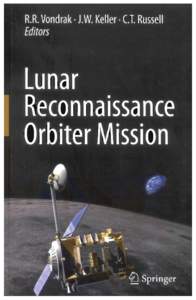 R.R. Vondrak • l.W. Keller • C.T. Russell Editors Lunar Reconnaissance Orbiter Mission