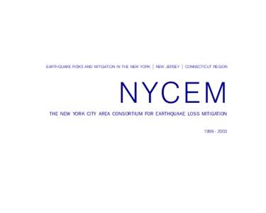 EARTHQUAKE RISKS AND MITIGATION IN THE NEW YORK  | NEW JERSEY | CONNECTICUT REGION N YC EM THE NEW YORK CITY AREA CONSORTIUM FOR EARTHQUAKE LOSS MITIGATION