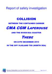 Report of safety investigation COLLISION BETWEEN THE CONTAINER CARRIER CMA CGM LAPEROUSE AND THE RIVER-SEA COASTER