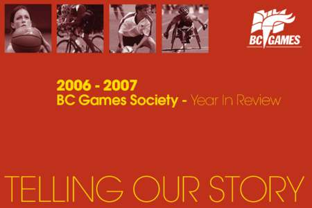 BC Games Society - Year In Review TELLING OUR STORY  THE PURPOSE
