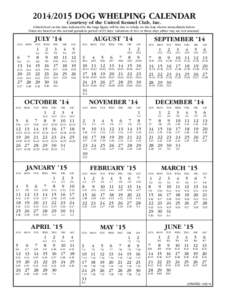 [removed]DOG WHELPING CALENDAR Courtesy of the United Kennel Club, Inc. A bitch bred on the date indicated by the large figure will be due to whelp on the date shown immediately below. Dates are based on the normal gest