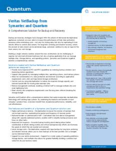 SOLUTION BRIEF  Veritas NetBackup from Symantec and Quantum A Comprehensive Solution for Backup and Recovery Backup and recovery strategies have changed. With the advent of disk-based de-duplication