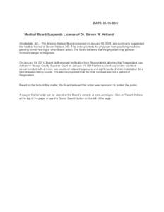 DATE: [removed]Medical Board Suspends License of Dr. Steven W. Helland (Scottsdale, AZ) – The Arizona Medical Board convened on January 19, 2011, and summarily suspended the medical license of Steven Helland, MD. Th