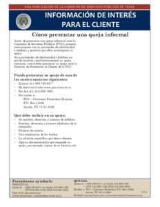 UNA PUBLICACIÓN DE LA COMISIÓN DE SERVICIOS PÚBLICOS DE TEXAS  INFORMACIÓN DE INTERÉS PARA EL CLIENTE Cómo presentar una queja informal Antes de presentar una queja informal ante la