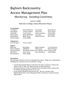 Bighorn Backcountry Access Management Plan Monitoring: Standing Committee June 4, 2008 Red Deer College, Rocky Mountain House In Attendance