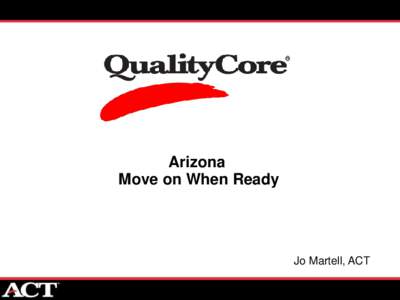 Arizona Move on When Ready Jo Martell, ACT  Agenda