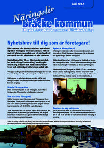 Nr Juni1 2012 Nyhetsbrev till dig som är företagare! Här kommer vårt första nyhetsbrev som riktar sig till er företagare i Bräcke kommun. Vi kommer att informera om sånt som rör näringslivet i