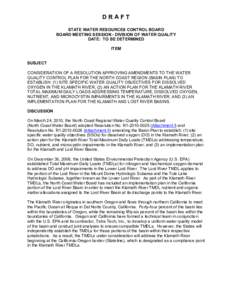 D R A F T  STATE WATER RESOURCES CONTROL BOARD  BOARD MEETING SESSION ­ DIVISION OF WATER QUALITY  DATE:  TO BE DETERMINED  ITEM  SUBJECT 