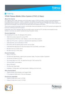 VF030 Fidessa Middle Office System (CTAC) (2 Days) About the Course The Fidessa Client Trade, Allocation and Confirmation system (CTAC) provides a range of automated features for the middle office environment. CTAC is in