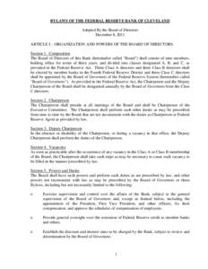 BYLAWS OF THE FEDERAL RESERVE BANK OF CLEVELAND Adopted By the Board of Directors December 8, 2011 ARTICLE I – ORGANIZATION AND POWERS OF THE BOARD OF DIRECTORS Section 1. Composition The Board of Directors of this Ban