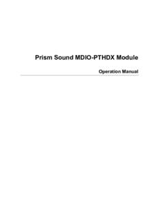 Prism Sound MDIO-PTHDX Module Operation Manual Table of Contents General Information ........................................................................................................................... 4 Introdu