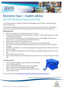 Extreme heat – health advice Safe food handling during extreme heat To avoid food poisoning, it is important to follow safe food handling practices at all times, and especially during periods of extreme heat. Food pois