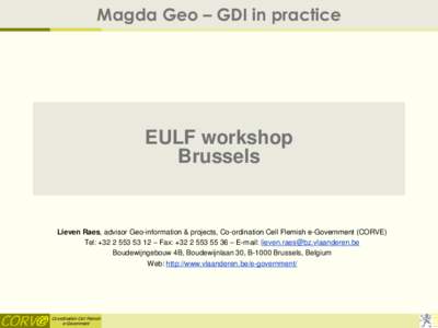 Magda Geo – GDI in practice  EULF workshop Brussels  Lieven Raes, advisor Geo-information & projects, Co-ordination Cell Flemish e-Government (CORVE)