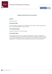 AIRSIDE OPERATIONS MANAGEMENT Duration 3 days (24 hours) Participant Profile Entry to mid-level management from Operations; ATC; Security; Safety Departments; Ground Handling Managers, officers and staff.