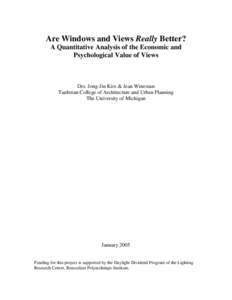Are Windows and Views Really Better? A Quantitative Analysis of the Economic and Psychological Value of Views Drs. Jong-Jin Kim & Jean Wineman Taubman College of Architecture and Urban Planning