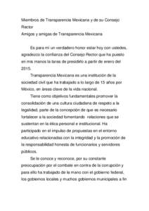 Miembros de Transparencia Mexicana y de su Consejo Rector Amigos y amigas de Transparencia Mexicana Es para mí un verdadero honor estar hoy con ustedes, agradezco la confianza del Consejo Rector que ha puesto