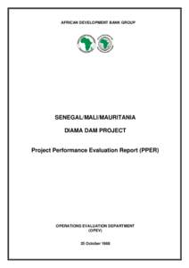 AFRICAN DEVELOPMENT BANK GROUP  SENEGAL/MALI/MAURITANIA DIAMA DAM PROJECT  Project Performance Evaluation Report (PPER)