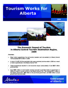 Tourism Works for Alberta 2009 The Economic Impact of Tourism in Alberta Central Tourism Destination Region,