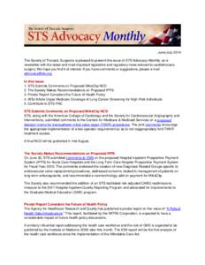 June/July 2014 The Society of Thoracic Surgeons is pleased to present this issue of STS Advocacy Monthly, an enewsletter with the latest and most important legislative and regulatory news relevant to cardiothoracic surge