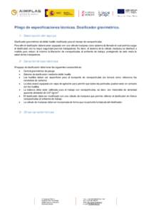 Pliego de especificaciones técnicas. Dosificador gravimétrico. 1- Descripción del equipo Dosificador gravimétrico de doble husillo modificado para el manejo de nanopartículas. Para ello el dosificador deberá estar 