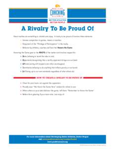 A Rivalry To Be Proud Of Great rivalries are something to cherish and enjoy. A rivalry to be proud of involves three elements: > Intense competition in games, meets or matches > Enjoyment of the “Privilege of Participa