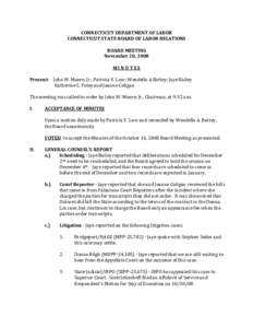 CONNECTICUT DEPARTMENT OF LABOR CONNECTICUT STATE BOARD OF LABOR RELATIONS BOARD MEETING November 20, 2008 MINUTES Present: John W. Moore, Jr.; Patricia V. Low; Wendella A Battey; Jaye Bailey