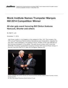Retrieved from http://jazztimes.com/articles[removed]monk-institute-names-trumpeter-marquishill-2014-competition-winneron 13 November[removed]Monk Institute Names Trumpeter Marquis Hill 2014 Competition Winner All-star gala