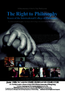 A Documentary Film by Yuji Nishiyama  The Right to Philosophy Traces of the International College of Philosophy Le droit à la philosophie: les traces du Collège international de Philosophie