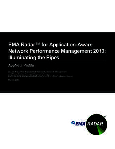 EMA Radar™ for Application-Aware Network Performance Management 2013: Illuminating the Pipes By Jim Frey, Vice President of Research, Network Management ENTERPRISE MANAGEMENT ASSOCIATES® (EMA™) Radar Report March 20