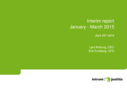 Interim report January - March 2015 April 22th 2015 Lars Wollung, CEO Erik Forsberg, CFO