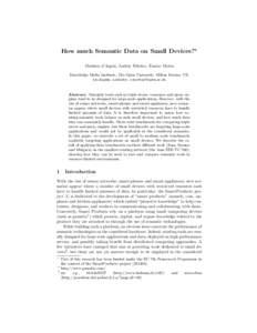 How much Semantic Data on Small Devices?? Mathieu d’Aquin, Andriy Nikolov, Enrico Motta Knowledge Media Institute, The Open University, Milton Keynes, UK {m.daquin, a.nikolov, e.motta}@open.ac.uk  Abstract. Semantic to