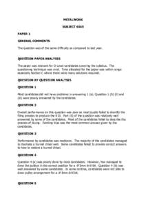 METALWORK SUBJECT 6045 PAPER 1 GENERAL COMMENTS The question was of the same difficulty as compared to last year. QUESTION PAPER ANALYSIS