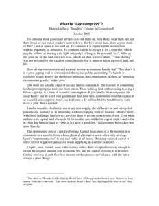 What Is “Consumption”? Mason Gaffney, “Insights” Column in Groundswell October 2005 To consume most goods and services is to eat them up, burn them, wear them out, see them break or rust out or crack or tumble do