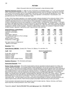 128  POTASH (Data in thousand metric tons of K2O equivalent, unless otherwise noted) Domestic Production and Use: In 1999, the value of production of marketable potash, f.o.b. mine, was about $320 million, owing to price