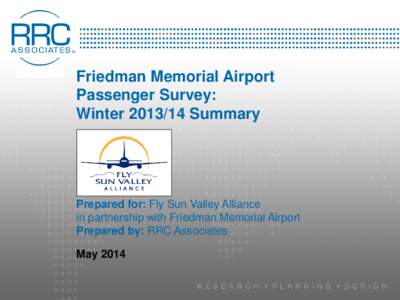 Friedman Memorial Airport Passenger Survey: Winter[removed]Summary Prepared for: Fly Sun Valley Alliance in partnership with Friedman Memorial Airport