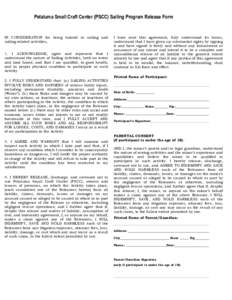 Petaluma Small Craft Center (PSCC) Sailing Program Release Form  IN CONSIDERATION for being trained in sailing and sailing-related activities, 1. I ACKNOWLEDGE, agree and represent that I understand the nature of Sailing