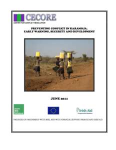 CENTER FOR CONFLICT RESOLUTION  PREVENTING CONFLICT IN KARAMOJA. EARLY WARNING, SECURITY AND DEVELOPMENT  JUNE 2011
