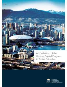 An Evaluation of the Venture Capital Program in British Columbia Report prepared for the Ministry of Small Business,