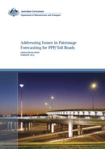 Addressing Issues in Patronage Forecasting for PPP/Toll Roads CONSULTATION PAPER FEBRUARY 2012    