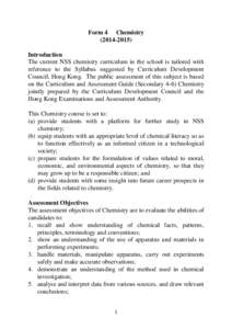 Form 4 Chemistry[removed]Introduction The current NSS chemistry curriculum in the school is tailored with reference to the Syllabus suggested by Curriculum Development Council, Hong Kong. The public assessment of thi