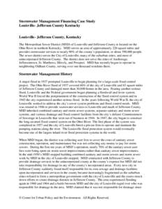 Stormwater Management Financing Case Study Louisville- Jefferson County Kentucky Louisville- Jefferson County, Kentucky The Metropolitan Sewer District (MSD) of Louisville and Jefferson County is located on the Ohio Rive