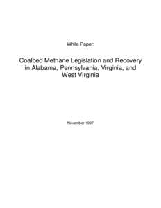 White Paper:  Coalbed Methane Legislation and Recovery in Alabama, Pennsylvania, Virginia, and West Virginia