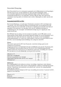 Nieuwsbrief Prinsjesdag Deze Nieuwsbrief bevat de voornaamste maatregelen uit de Miljoenennota en de begrotingen 2014 die relevant zijn voor het bedrijfsleven. Ook zijn enkele belangrijke andere wetsvoorstellen opgenomen