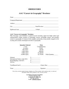 ORDER FORM AAG “Careers in Geography” Brochure Name __________________________________________________________________ Company/Department _____________________________________________________ Address ________________