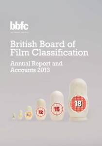 Age Ratings You Trust  British Board of Film Classification Annual Report and Accounts 1 January 2013 – 31 December 2013