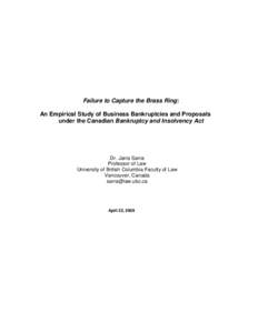 Failure to Capture the Brass Ring: An Empirical Study of Business Bankruptcies and Proposals under the Canadian Bankruptcy and Insolvency Act Dr. Janis Sarra Professor of Law