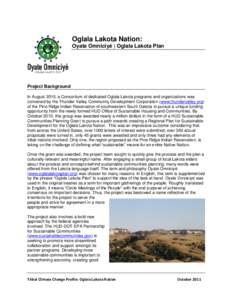 Oglala Lakota Nation: Oyate Omniciyé | Oglala Lakota Plan Project Background In August 2010, a Consortium of dedicated Oglala Lakota programs and organizations was convened by the Thunder Valley Community Development Co